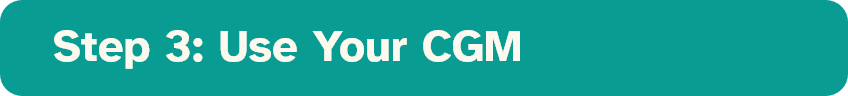 Green Banner - 3. Use Your CGM